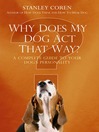 Why Does My Dog Act That Way? (eBook): A Complete Guide to Your Dog's Personality